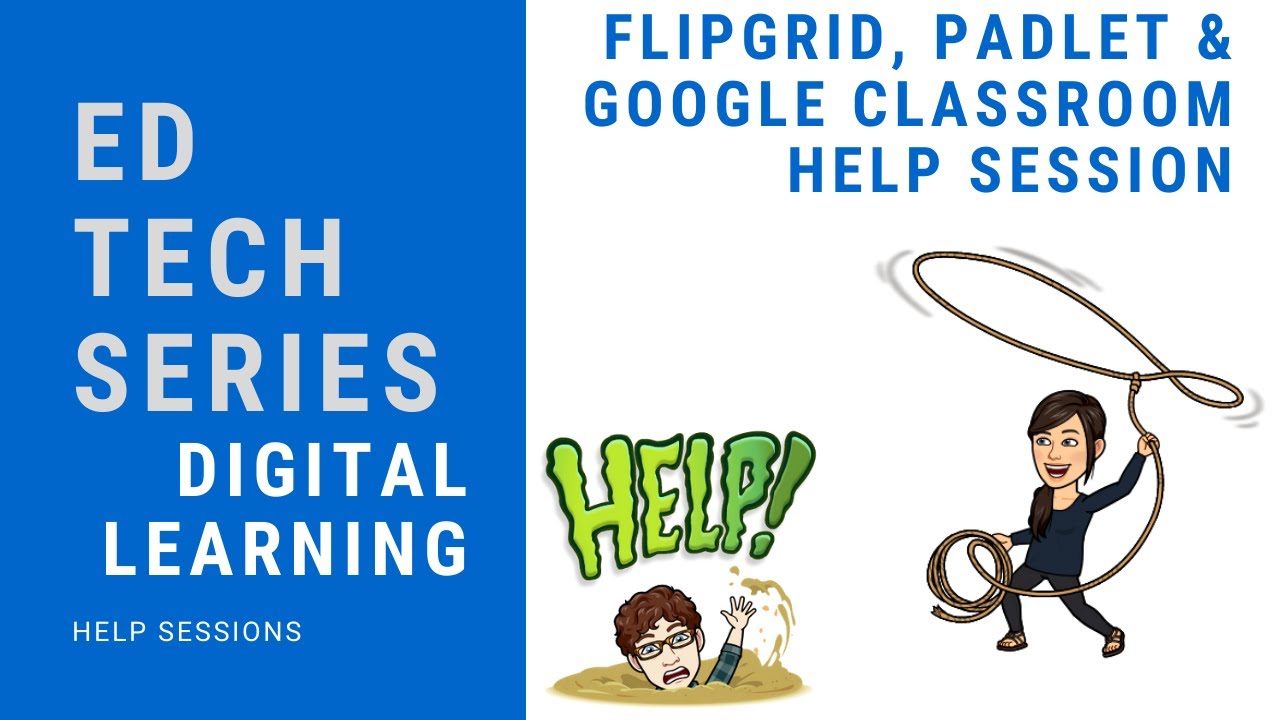 EdTechSeries - Digital Learning - Flipgrid, Padlet & Google Classroom Help
