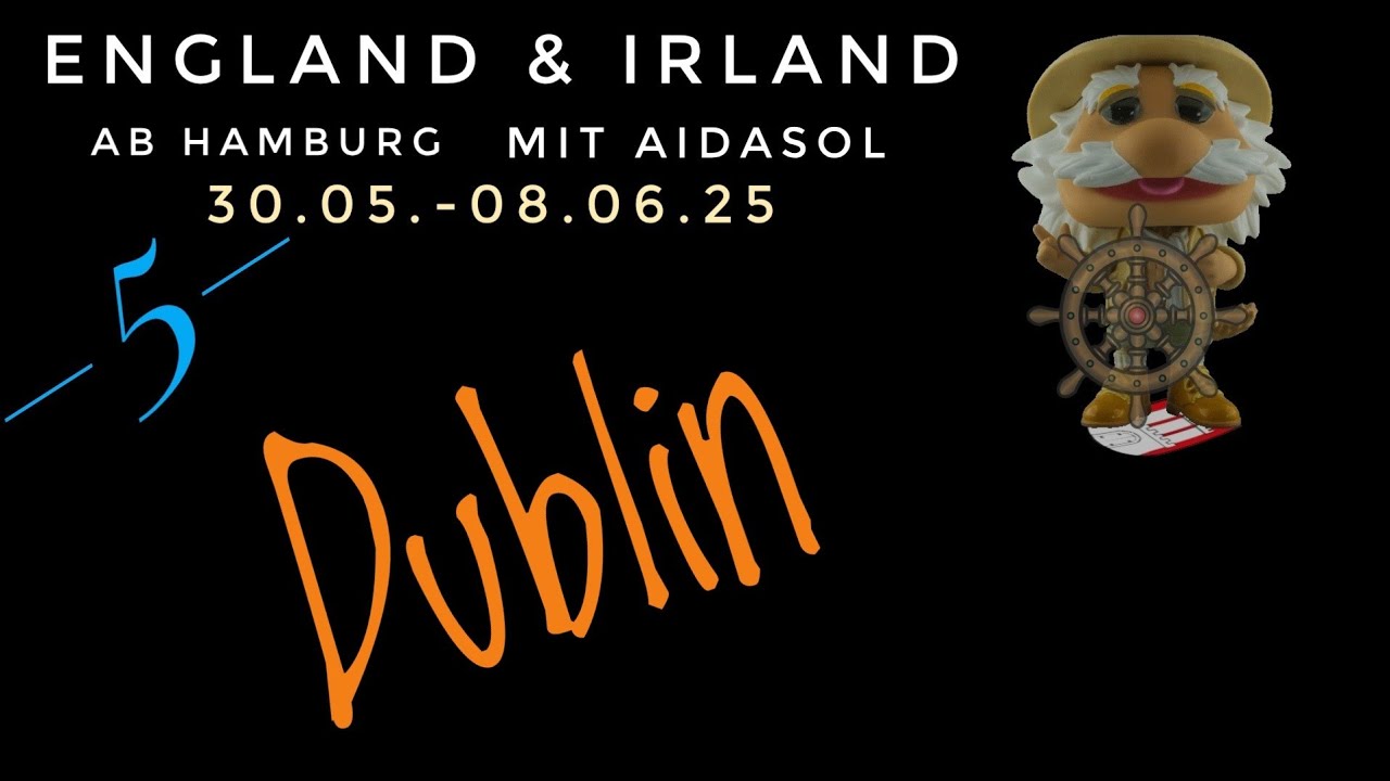 England & Irland ab Hamburg mit AIDAsol Teil 05 Dublin 2025.06.04