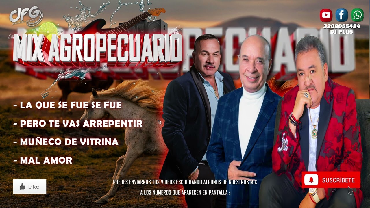 Mix Agropecuario  - La que se fue se fue  -Te vas arrepentir - Muñeco de vitrina - Mal amor  DJ PLUS