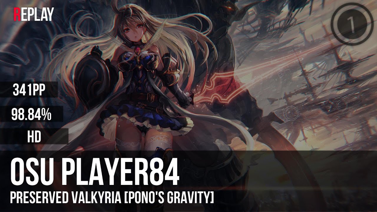 osu player84 | penoreri - Preserved Valkyria [PONO'S GRAVITY] +HD 98.84% 341pp #1