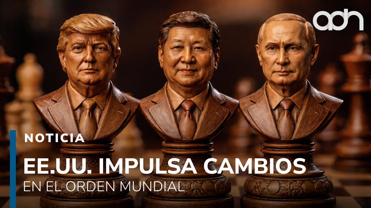 Estados Unidos impulsa cambios en el orden mundial