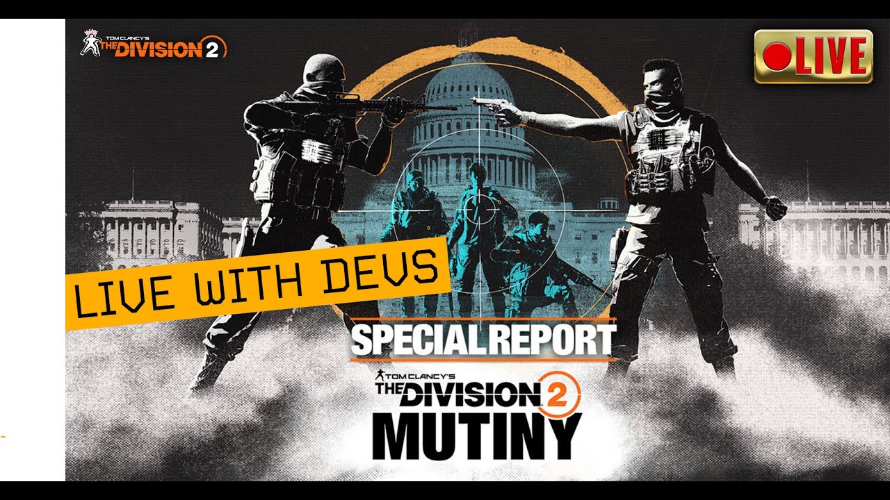 🔴  The Division 2 &bull; DEV LIVE TALK YEAR 7 SEASON 3 MUTINY