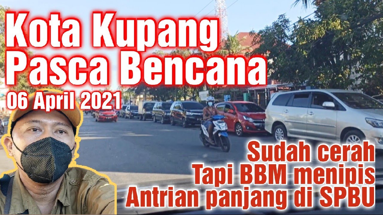 Kondisi Kupang terkini 06 April 2021 | Sudah cerah | Kupang BBM Kosong antrian banyak di POM Bensin