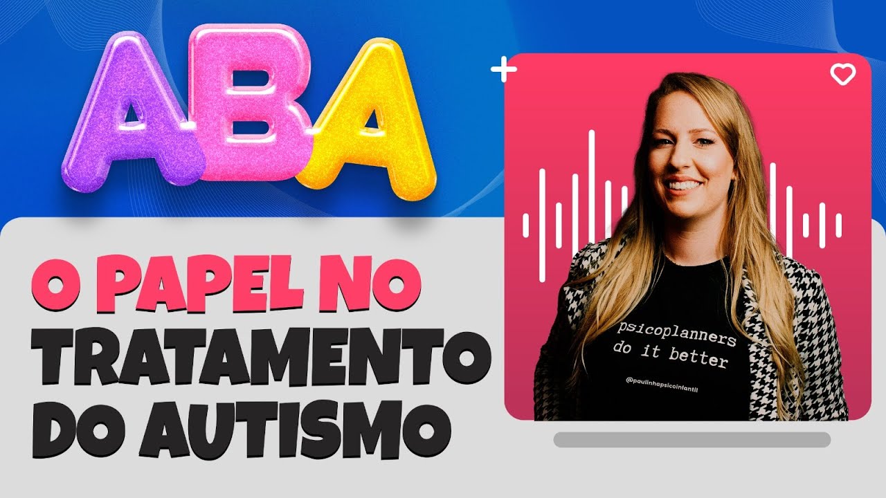 ENTENDA A TERAPIA ABA E SEU PAPEL NO TRATAMENTO DO AUTISMO