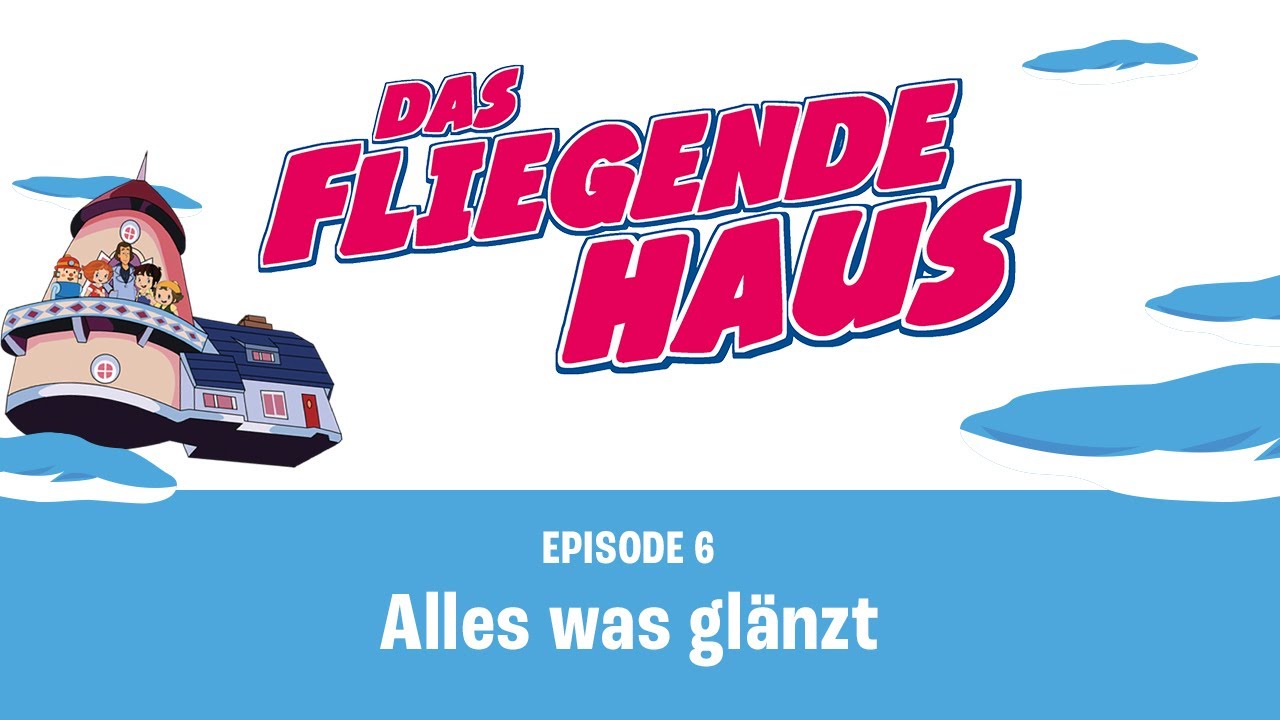 Das fliegende Haus | Alles was gl&auml;nzt (Folge 6)