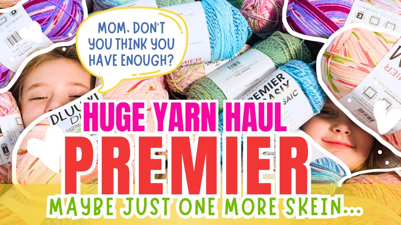 Everything I Got from Premier Yarn! | $200+ Yarn Haul!