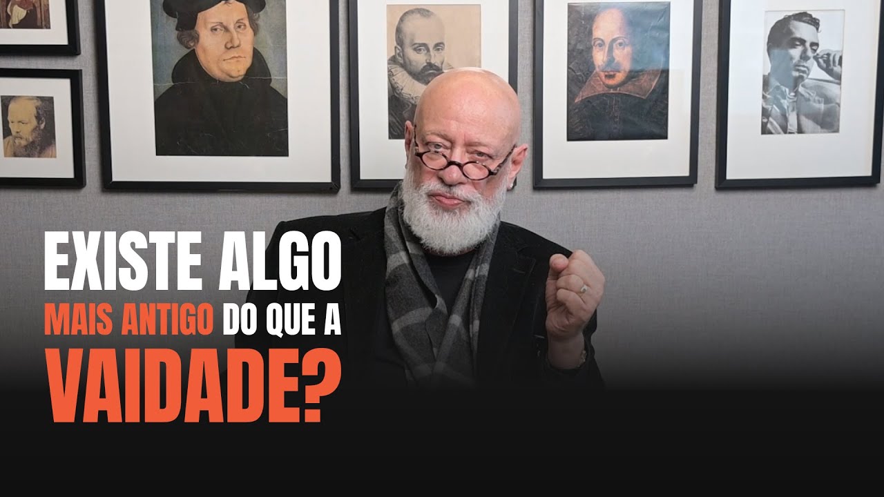 EXISTE ALGO MAIS ANTIGO DO QUE A VAIDADE?