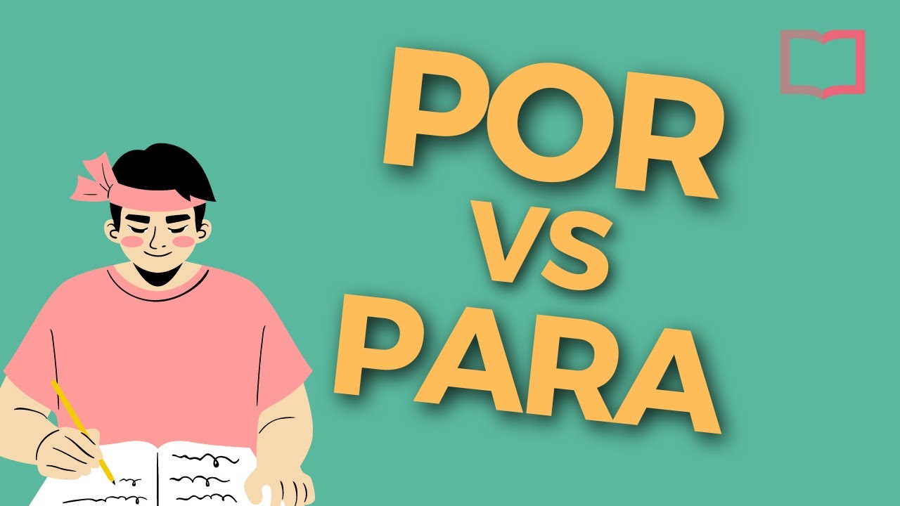 Por vs Para in Spanish - Master The Difference In No Time! (Spanish Grammar Series)