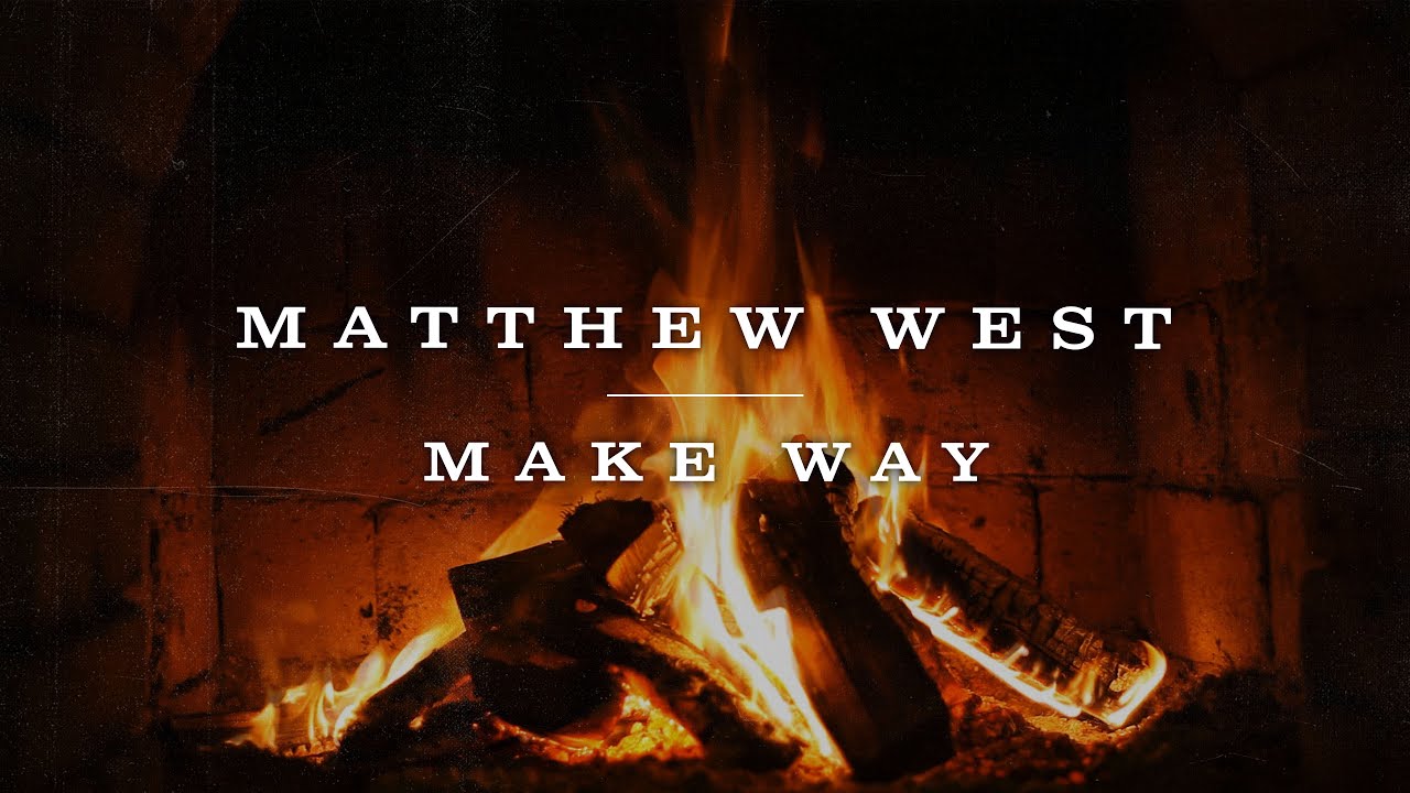 Matthew West - Make Way (Yule Log)