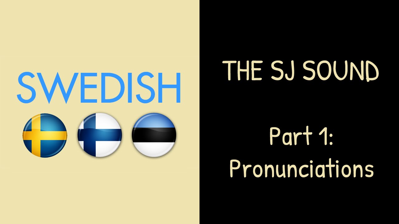 The Swedish SJ Sound, Part 1: Pronunciations