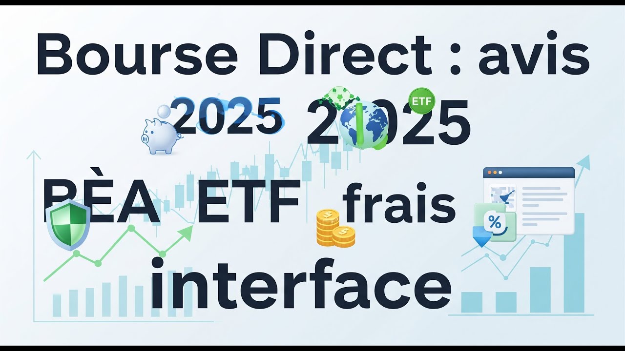 📈 Bourse Direct : avis 2025 💬 PEA, ETF, frais, interface