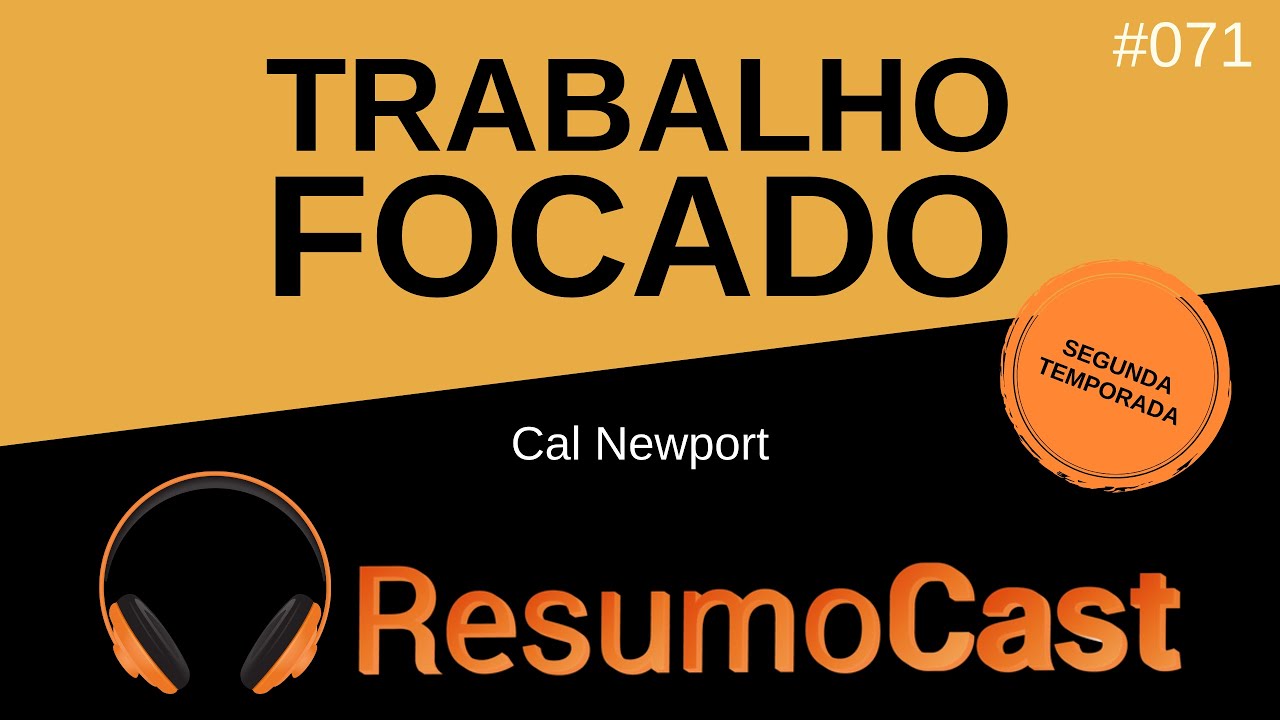Trabalho Focado (Deep Work) - Cal Newport | T2#071