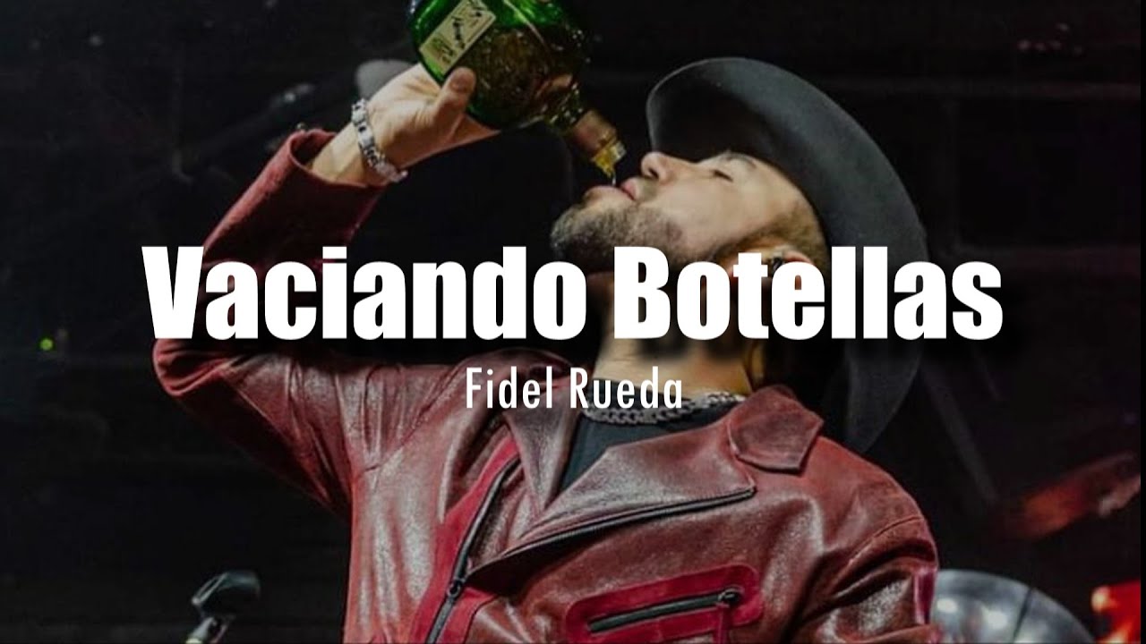 Vaciando Botellas - Fidel Rueda [LETRA]