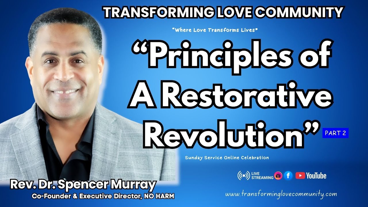 Principles of A Restorative Revolution part 2 w/ Rev. Dr. Spencer Murray
