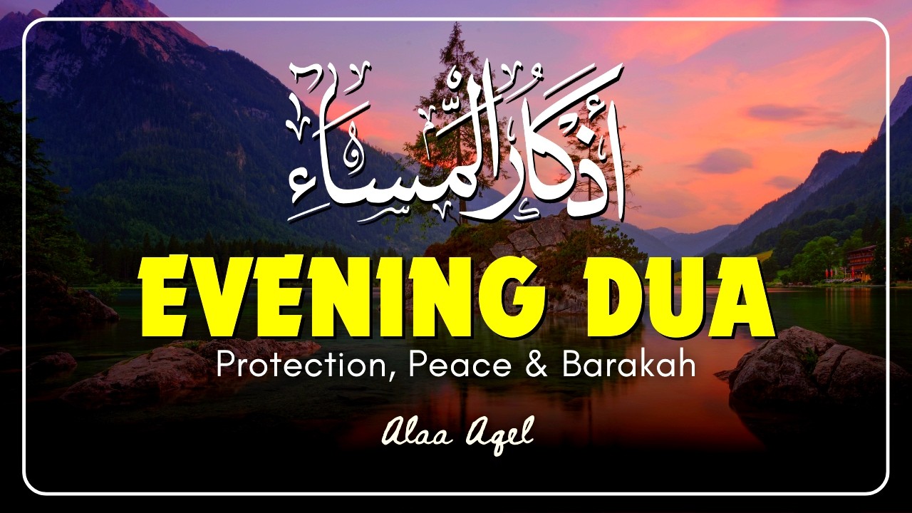 Evening Adhkar (أذكار المساء) | Healing Night Duas for Protection, Peace & Barakah