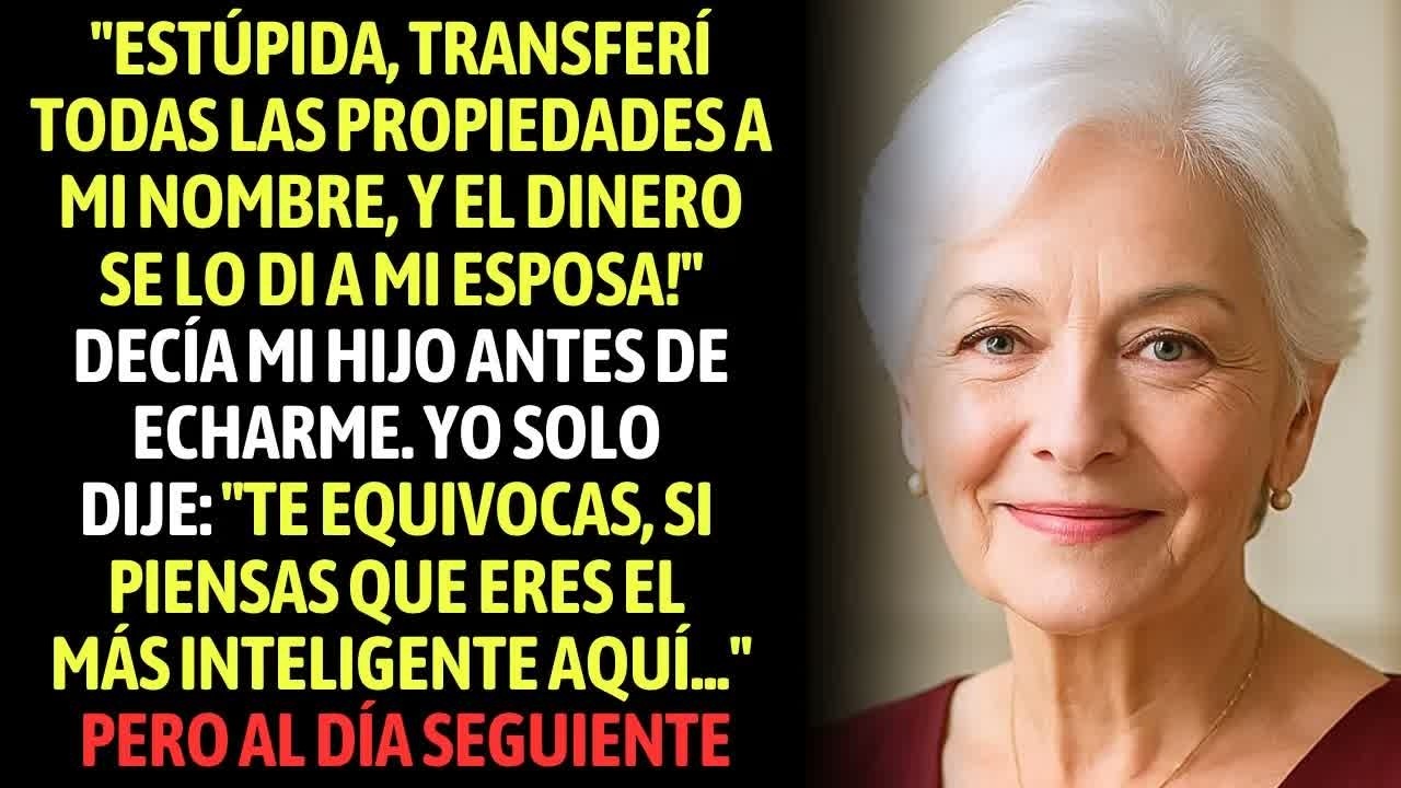 ＂Estúpida, Transferí Las Propiedades A Mi Nombre, Y El Dinero Se Lo Di A Mi Esposa!＂ Decía Mi Hijo..