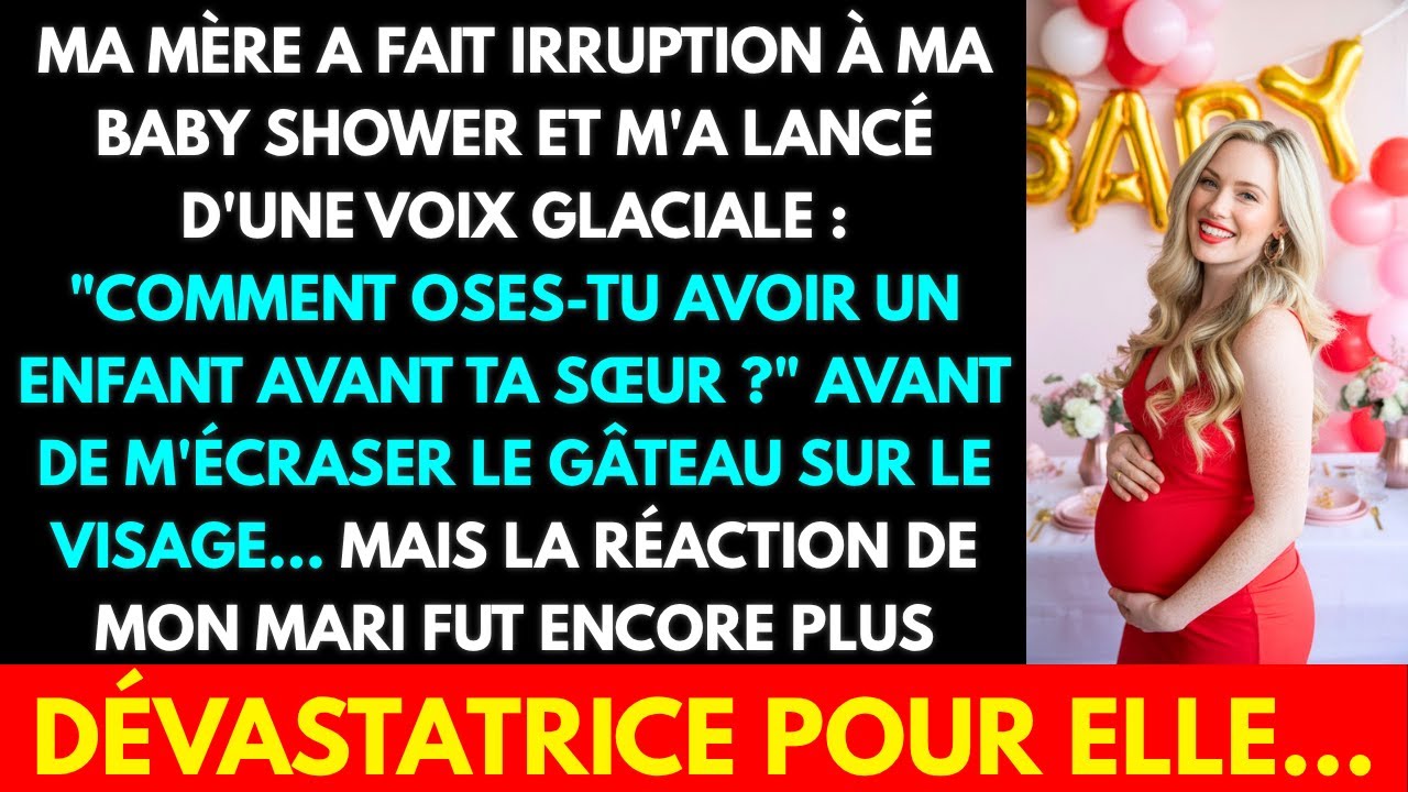 MA MÈRE A FAIT IRRUPTION À MA BABY SHOWER ET M'A LANCÉ D'UNE VOIX GLACIALE: COMMENT OSES-TU AVOIR UN