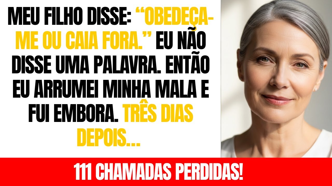 Meu filho disse: “Me obedeça ou caia fora da minha casa”. Então eu fui embora. Três dias depois...