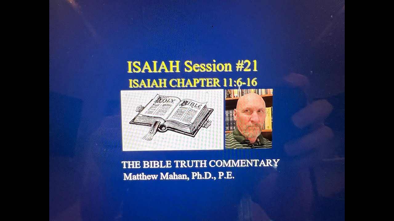 ISAIAH 11:6-16 Israel's Future Restoration - The Bible Truth Commentary with Dr. Matthew Mahan
