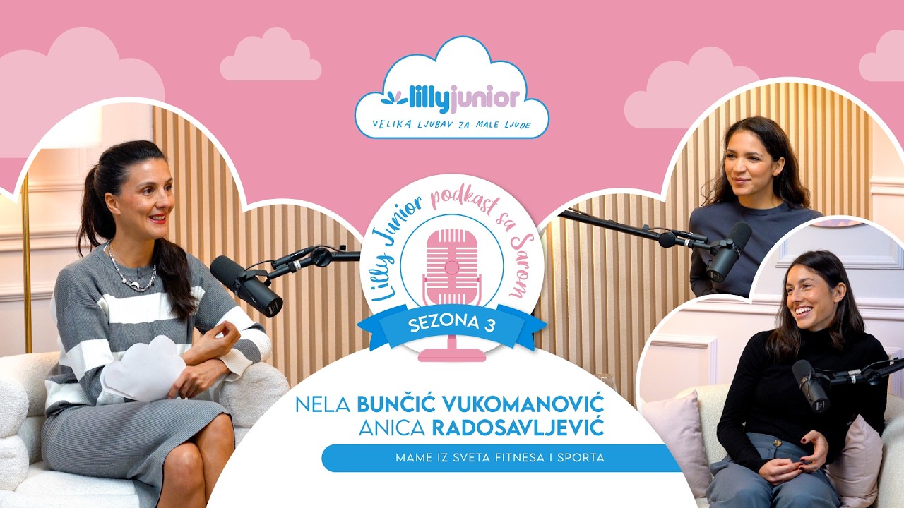 Lilly Junior Podkast sa Sarom - S03, E11 - Nela Bunčić Vukomanović i Anica Radosavljević