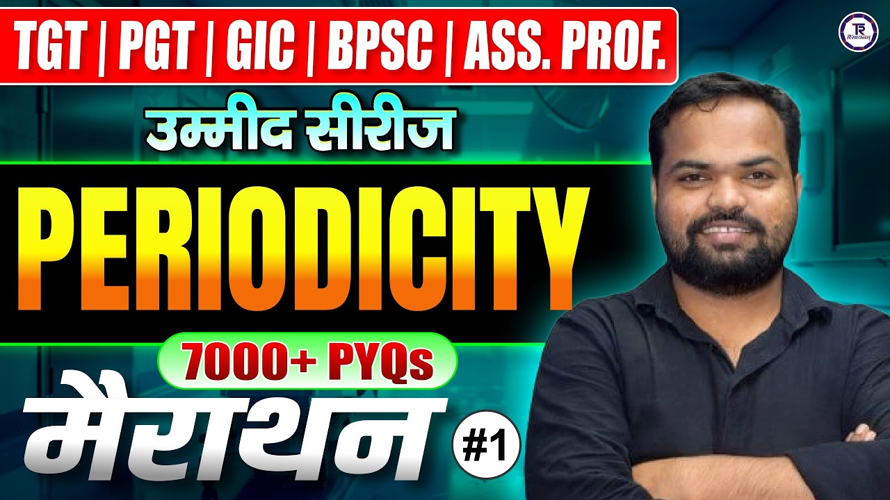 Periodicity PYQs Marathon #1 | 7000+ Questions | TGT PGT GIC BPSC | Assistant Professor Chemistry