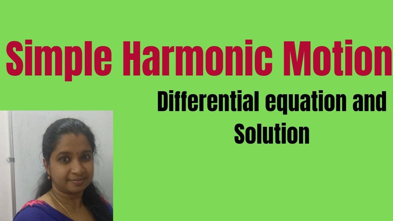Simple Harmonic Motion-Differential Equation and Solution