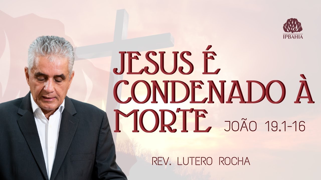 Jesus é condenado à morte •  João 19.1-16 •  Rev. Lutero Rocha