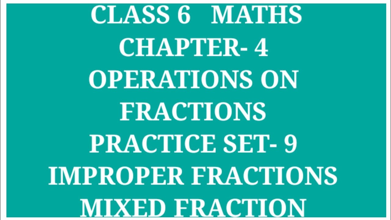 OPERATIONS ON FRACTIONS | CLASS 6 MATHS CHAPTER -4 PRACTICE SET- 9 | CONVERSION OF FRACTION