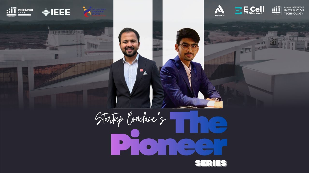 Startup Conclave's The Pioneer Series - Part 2 || Avinya IIIT Dharwad || E-Cell & IDRP || IEEE