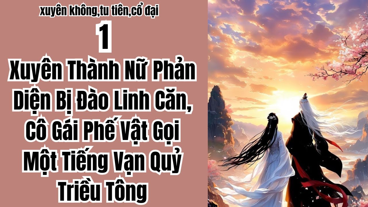 1**Xuyên Thành Nữ Phản Diện Bị Đào Linh Căn, Cô Gái Phế Vật Gọi Một Tiếng Vạn Quỷ Triều Tông!**