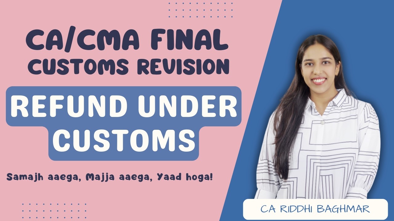 CA/CMA FINAL - Refund under Customs - IDT - Customs Revision