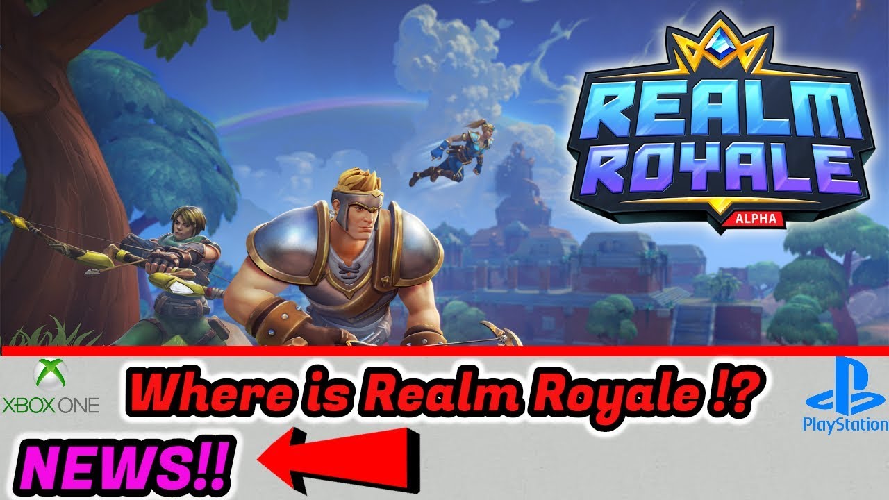 Realm Royale Console NEWS!! PS4 & XBOX ONE ( WHERE IS REALM ROYALE!!?)