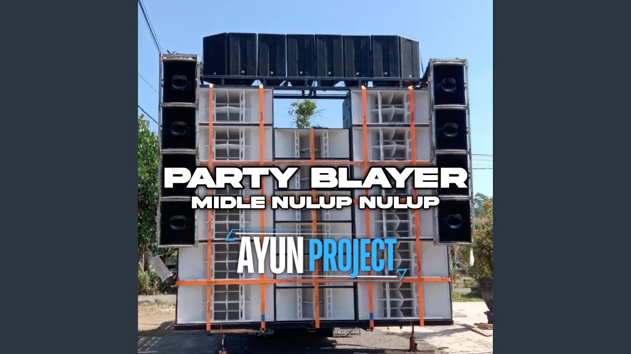 PARTY BLAYER MIDLE NULUP NULUP