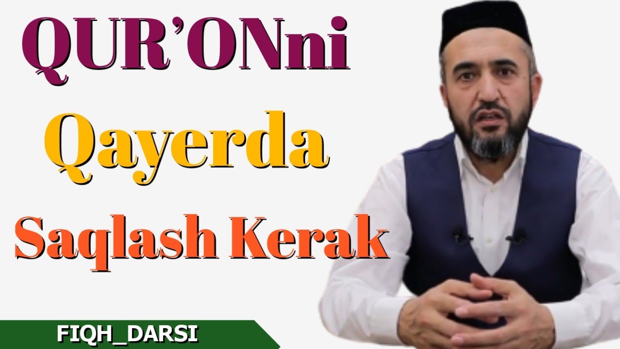 QURʼON ni QAYERDA SAQLASH KERAK. MUHAMMAD AYYUB DOMLA FIQH_DARSI