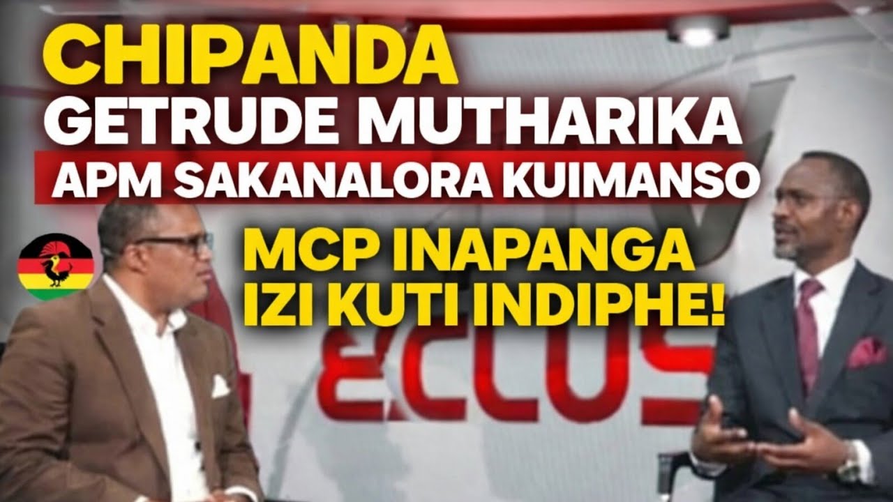 CHIPANDA GETRUDE MUTHARIKA APM SAKANALORA KUIMA! MCP INANDISAKA MPAKA KU TCHALITCHI!