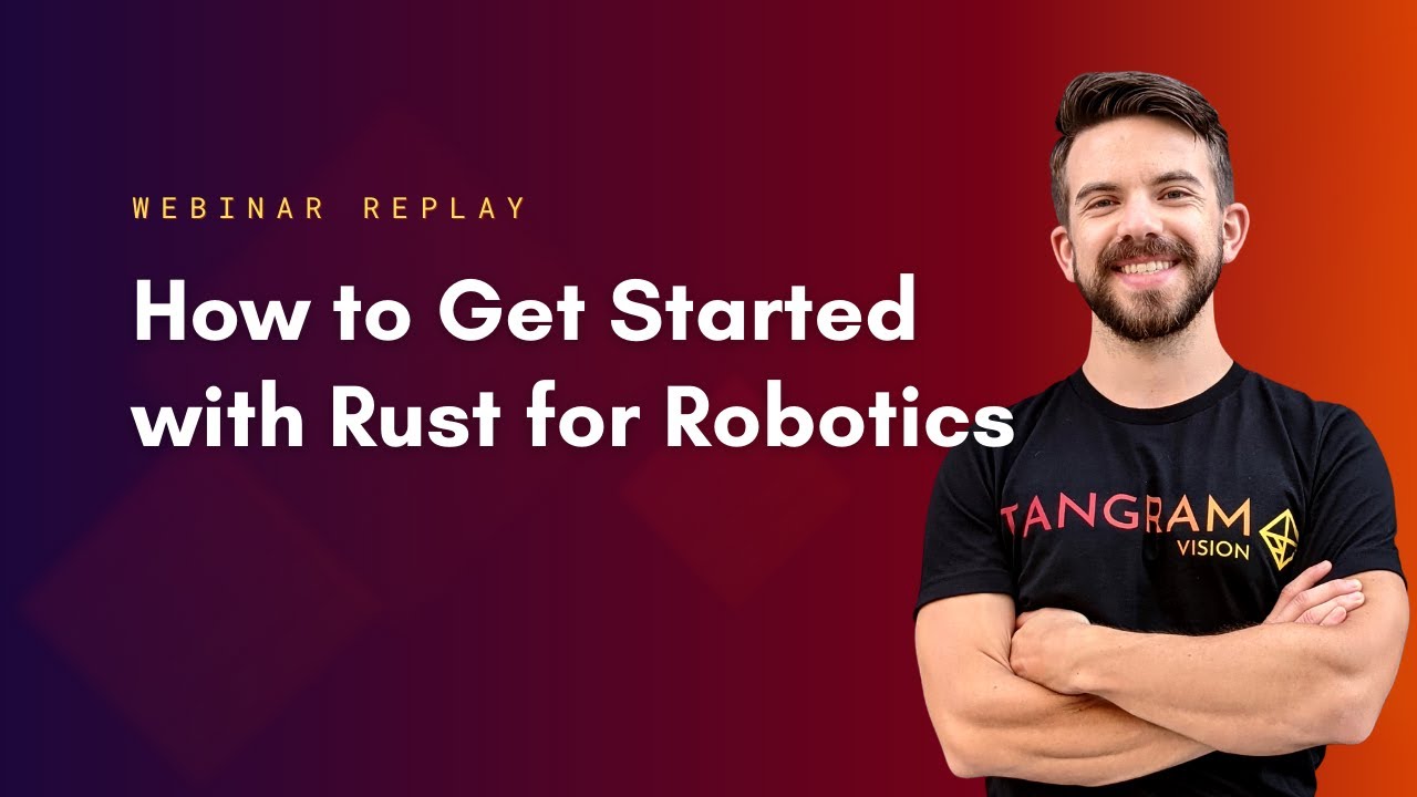 [WEBINAR] How to Get Started with Rust for Robotics