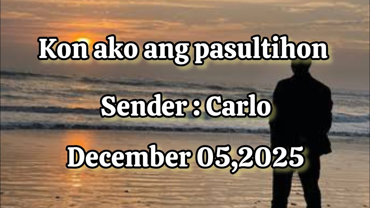Kon ako ang pasultihon sender Carlo - December 5 2025