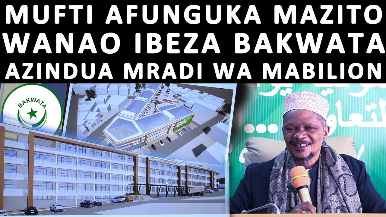MUFTI AZINDUA MRADI WA MABILIONI ATUPA KIJEMBE WANAO SEMA BAKWATA HAINA CHOCHOTE WEWE UMEFANYA NINI?