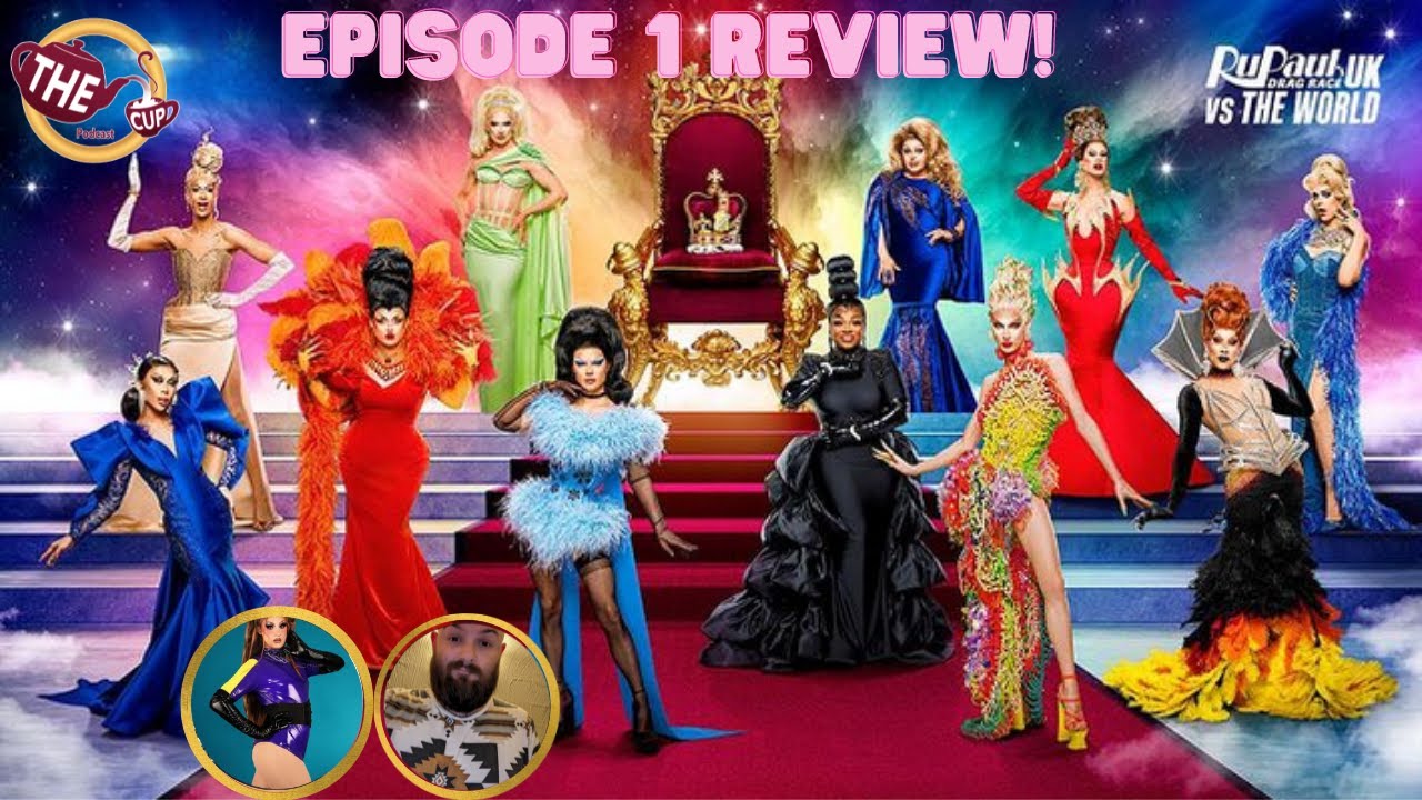 The Tea on Drag Race UK v. the World Season 2 | Episode 1 Review! | The CUP 🍵