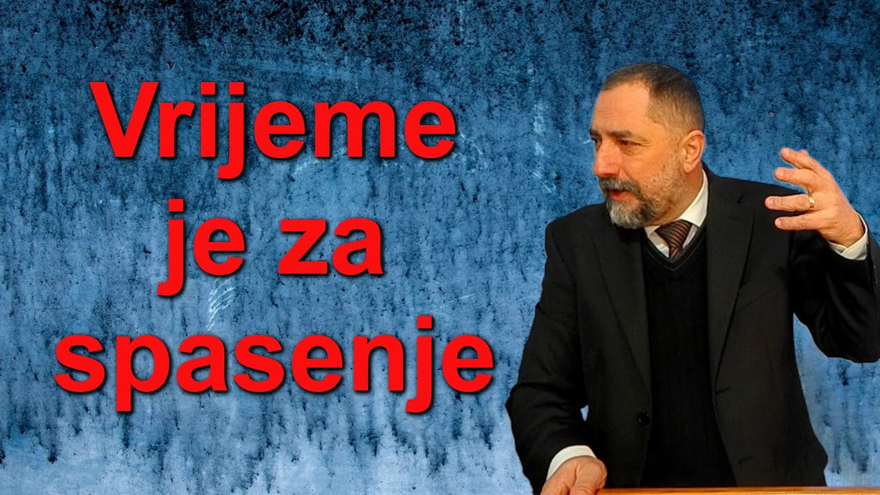 Vrijeme je za spasenje!