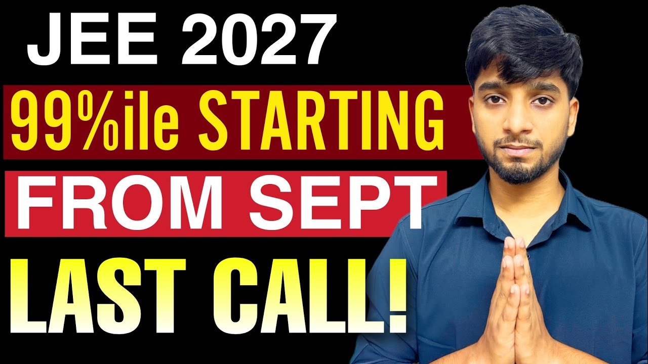 JEE Mains 2027: Zero to 99%ile in 120 days - Last call🔥