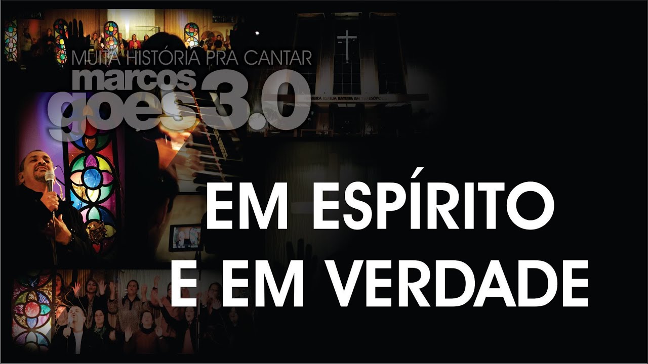 MARCOS GÓES - EM ESPÍRITO E EM VERDADE