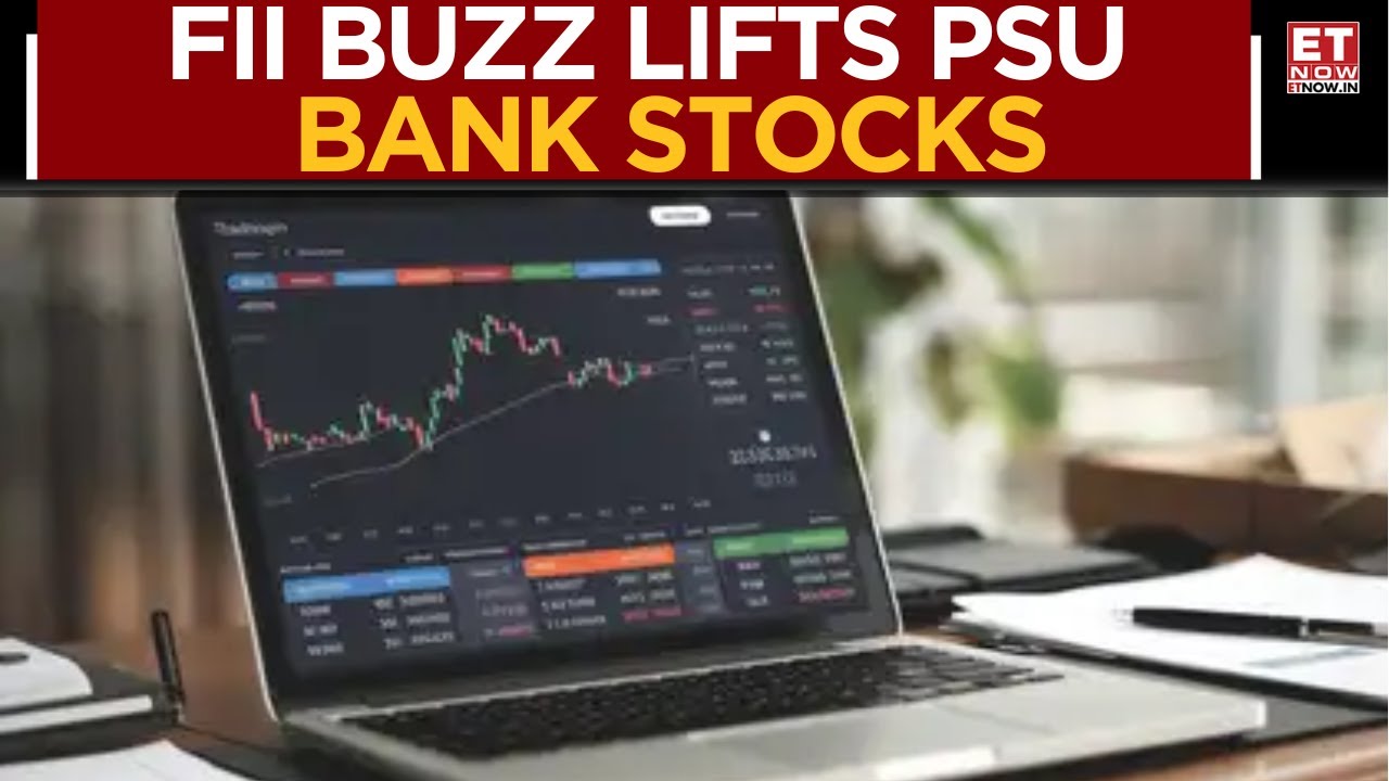 PSU Banks Buzz: Which Bank Stands To Gain Most From Increased FII Limit? | Business News | ET Now