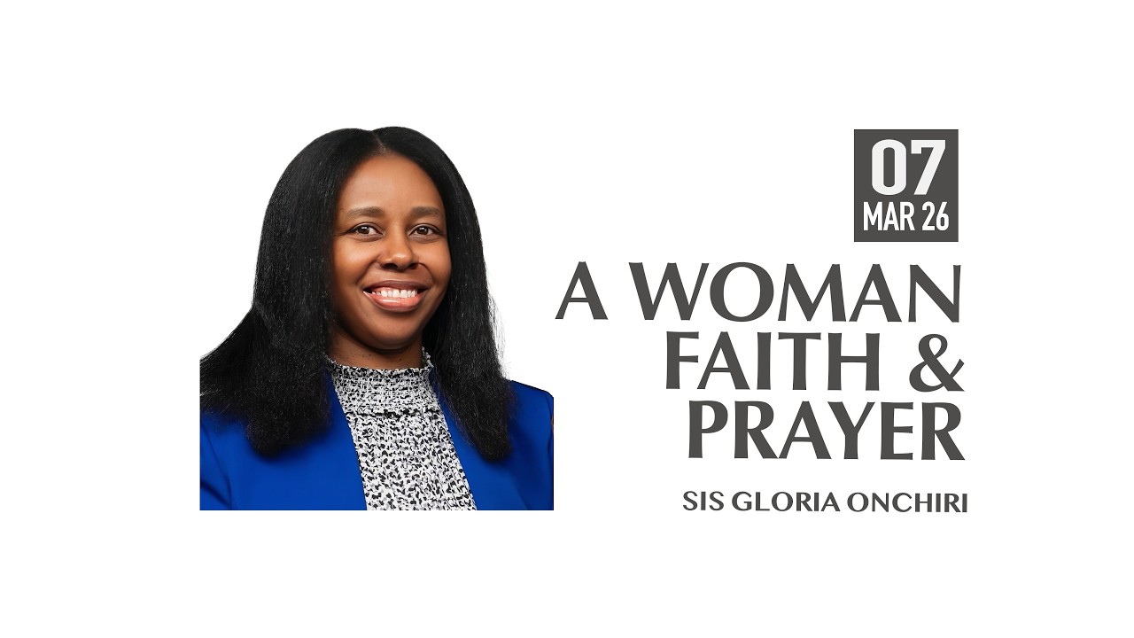 March 7th 2026 - Sis Gloria Onchiri - A Woman, Faith & Prayer - Greenwich SDA LIVESTREAM