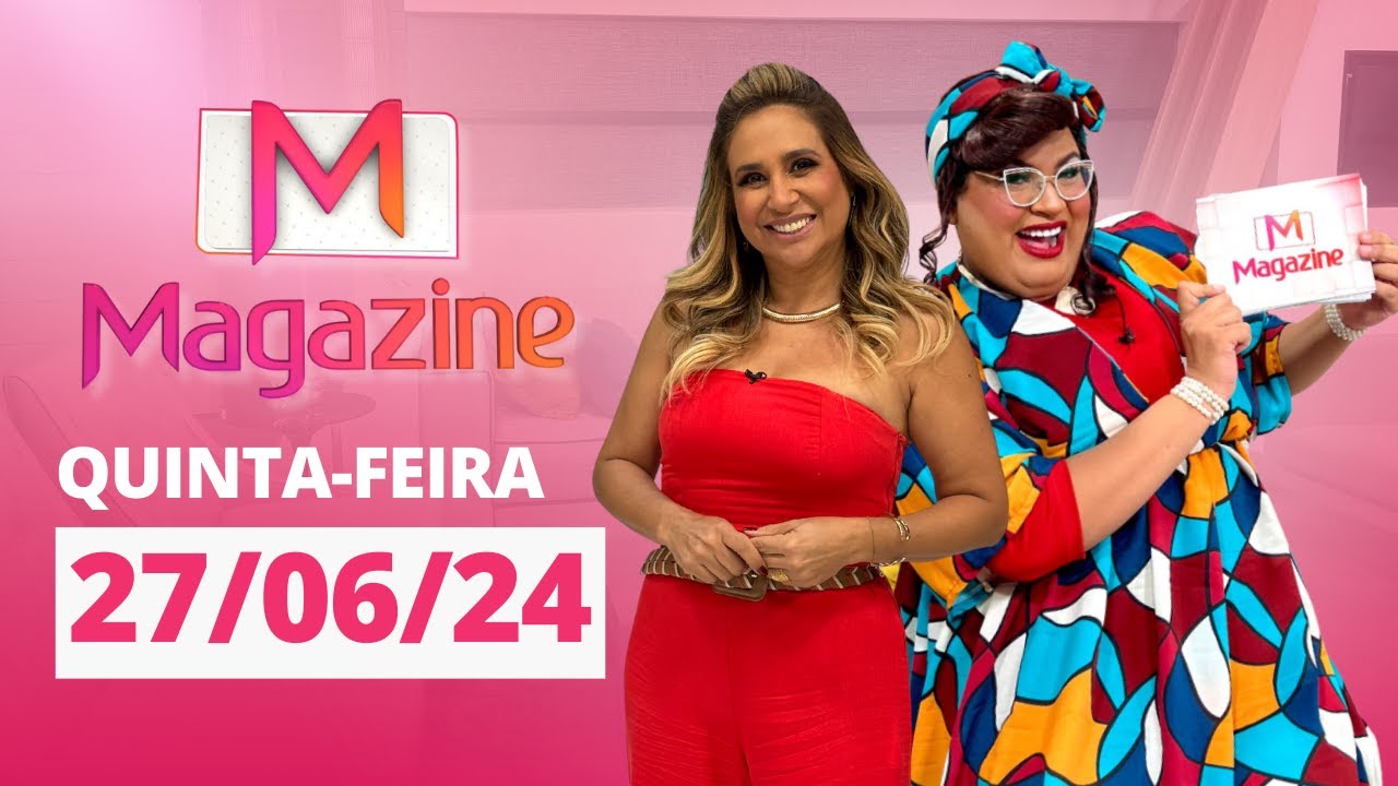 MAGAZINE | AO VIVO | 27/06/2024
