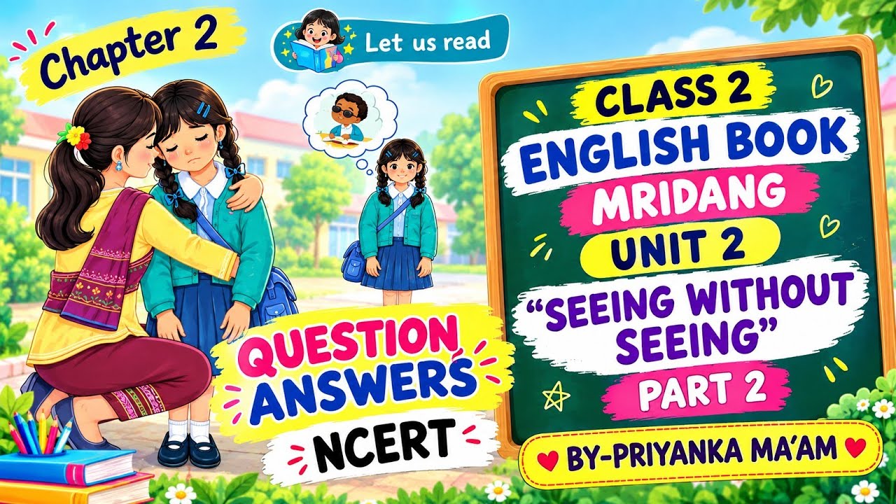 NCERT Class 2 English Unit 2 Chapter 2 Seeing Without Seeing | Question Answers Explained |