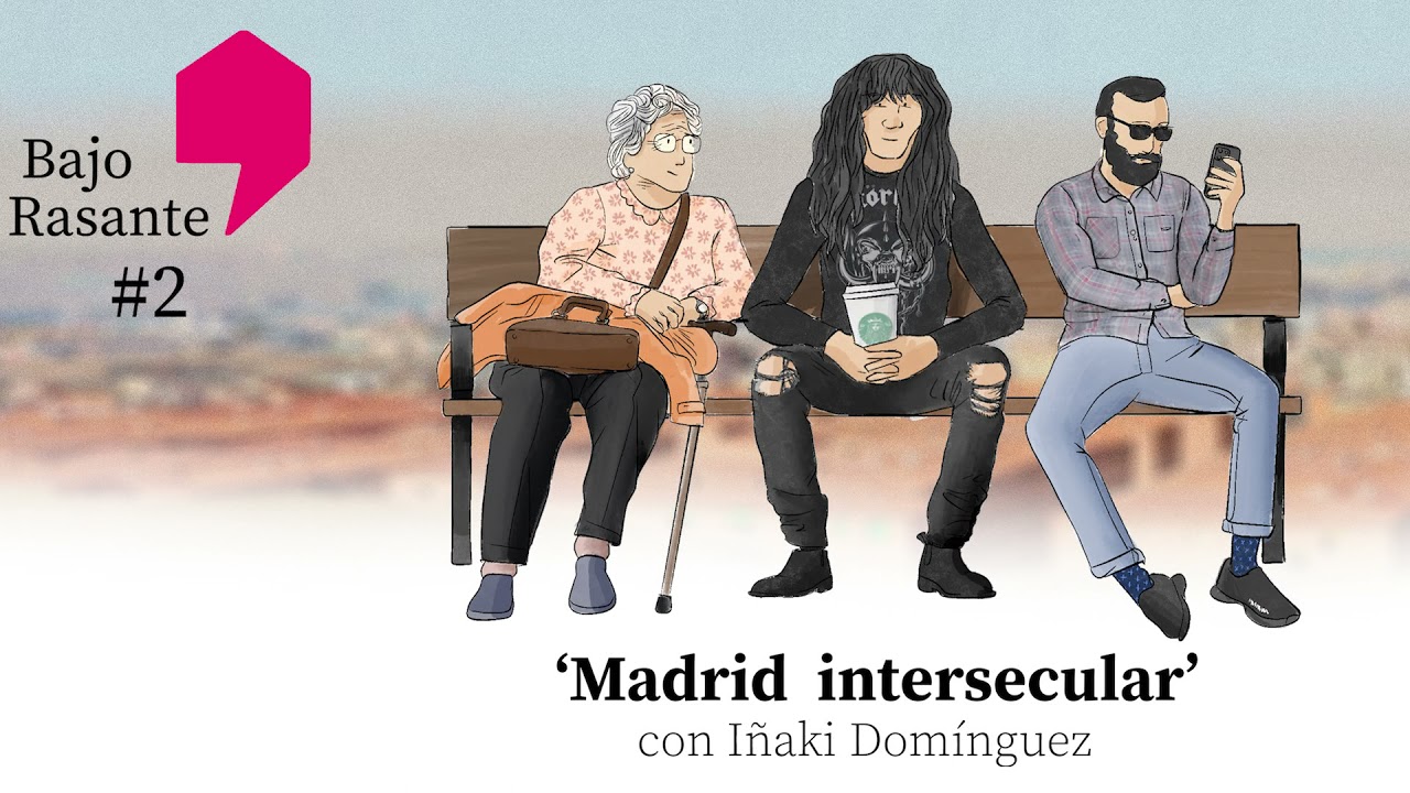 Bajo Rasante 2 - Madrid intersecular (con Iñaki Domínguez) - 1ª PARTE