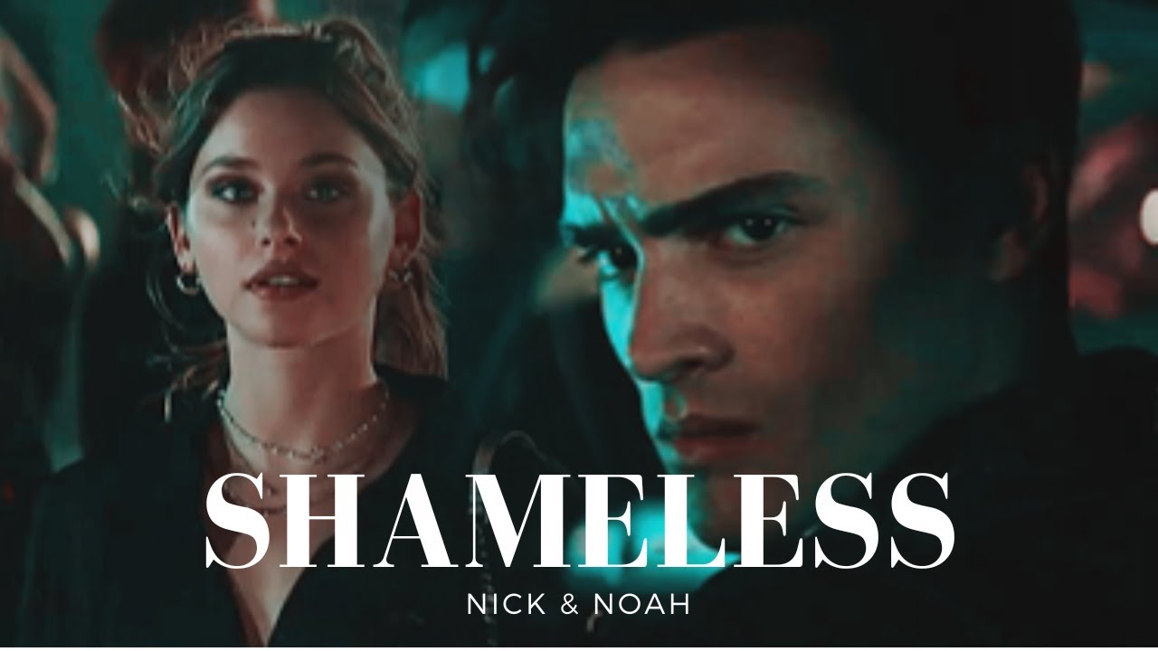 Nick & Noah | Shameless (Culpa Mia - My Fault)