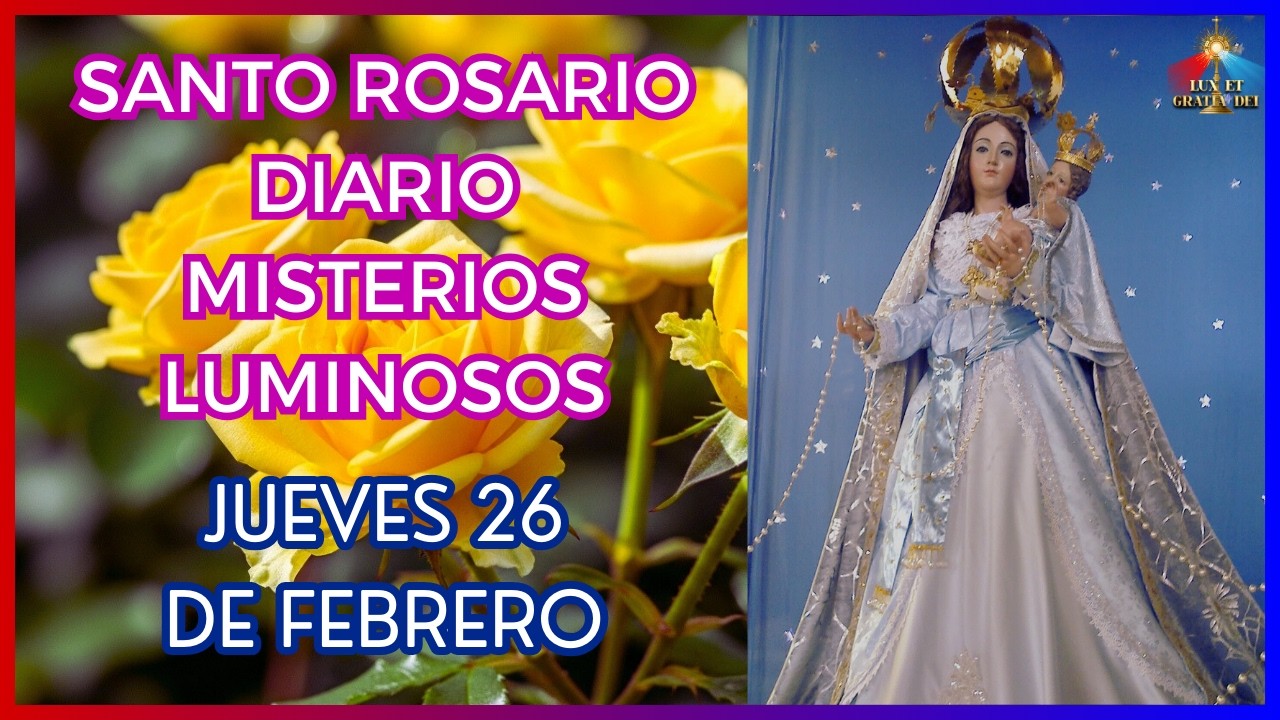 Rosario a la Virgen María Misterios Luminosos jueves 26 de febrero 🕯️ Lux et Gratia Dei