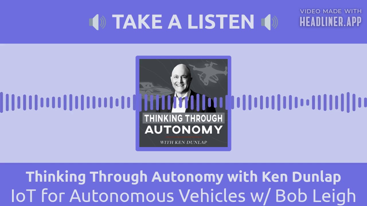 IoT for Autonomous Vehicles w/ Bob Leigh